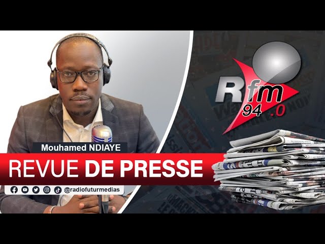 Revue de presse (wolof) RFM – Pr : MAMADOU MOUHAMED NDIAYE